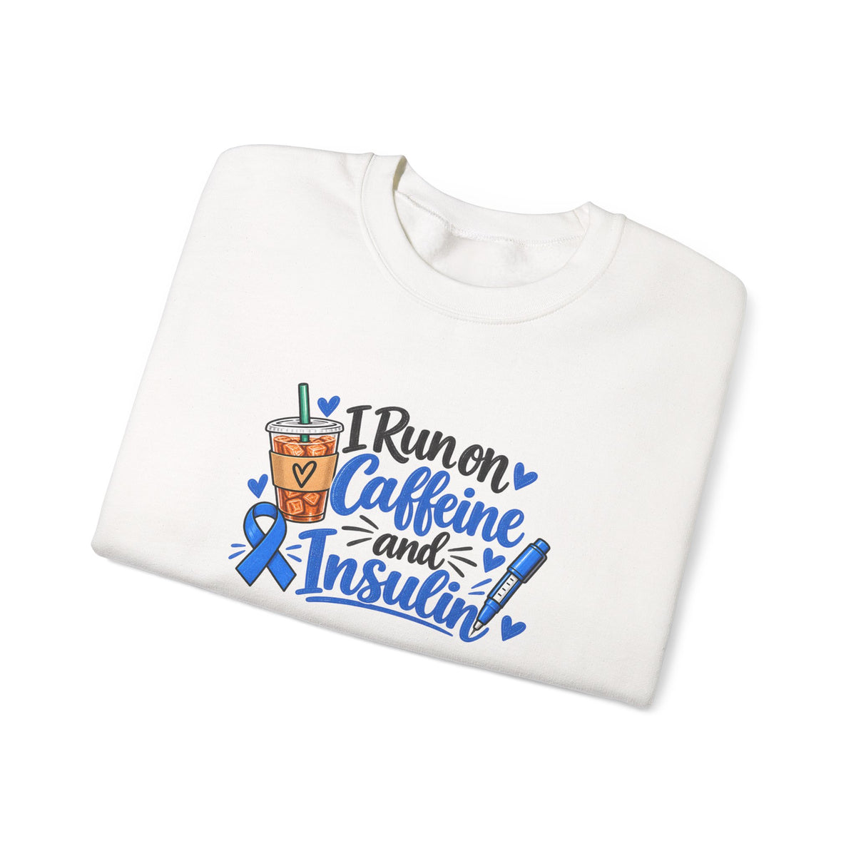 I Run on Caffeine and Insulin Sweatshirt