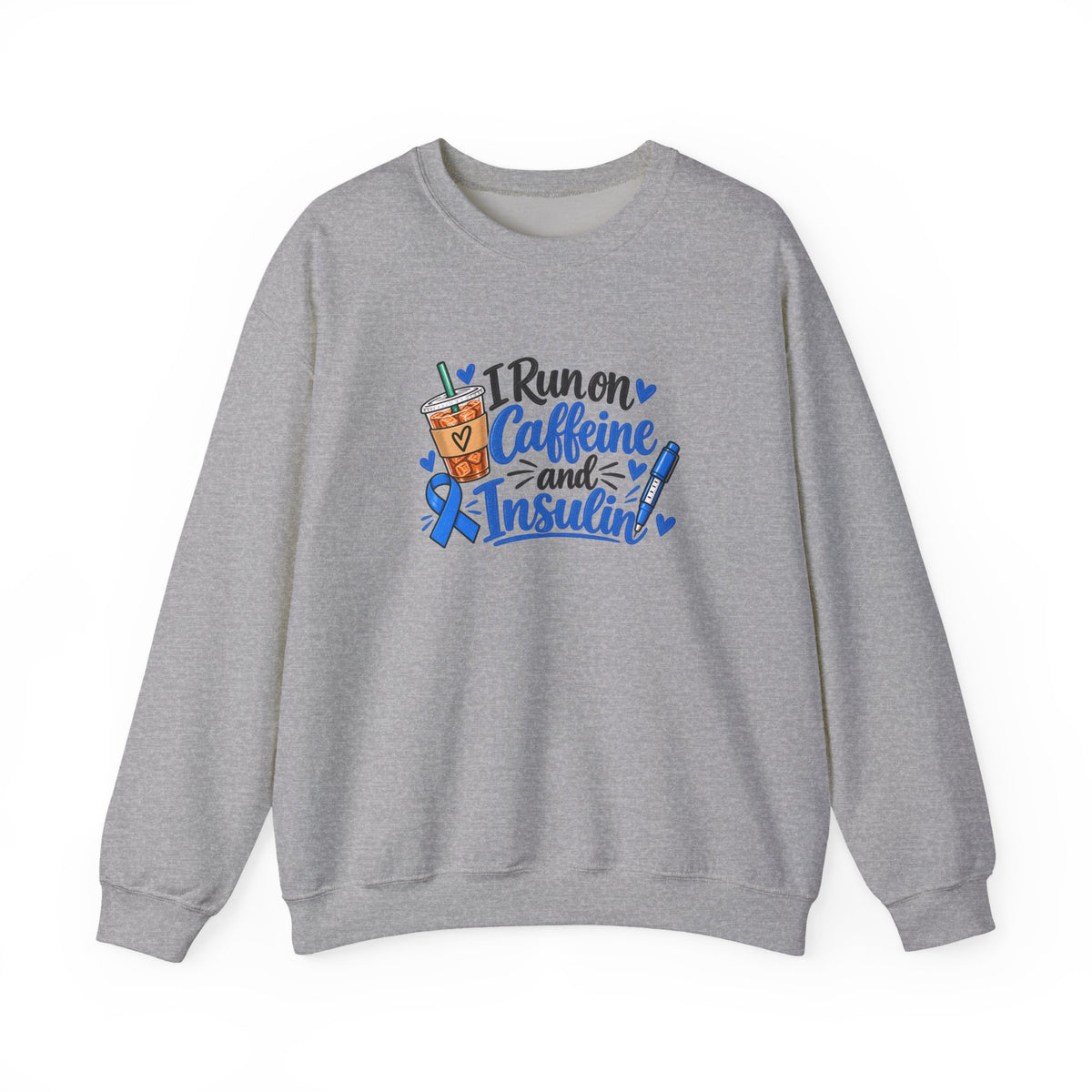 I Run on Caffeine and Insulin Sweatshirt