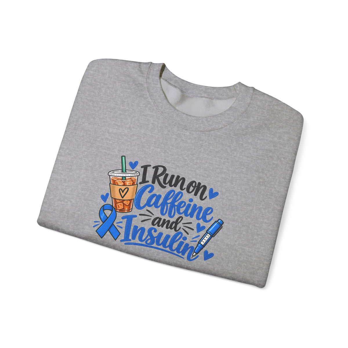 I Run on Caffeine and Insulin Sweatshirt